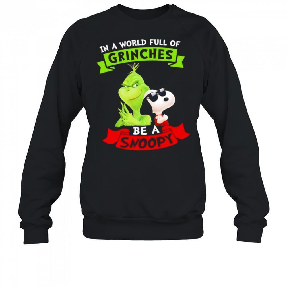 In A World Full Of Grinches Be A Snoopy Sweatshirt